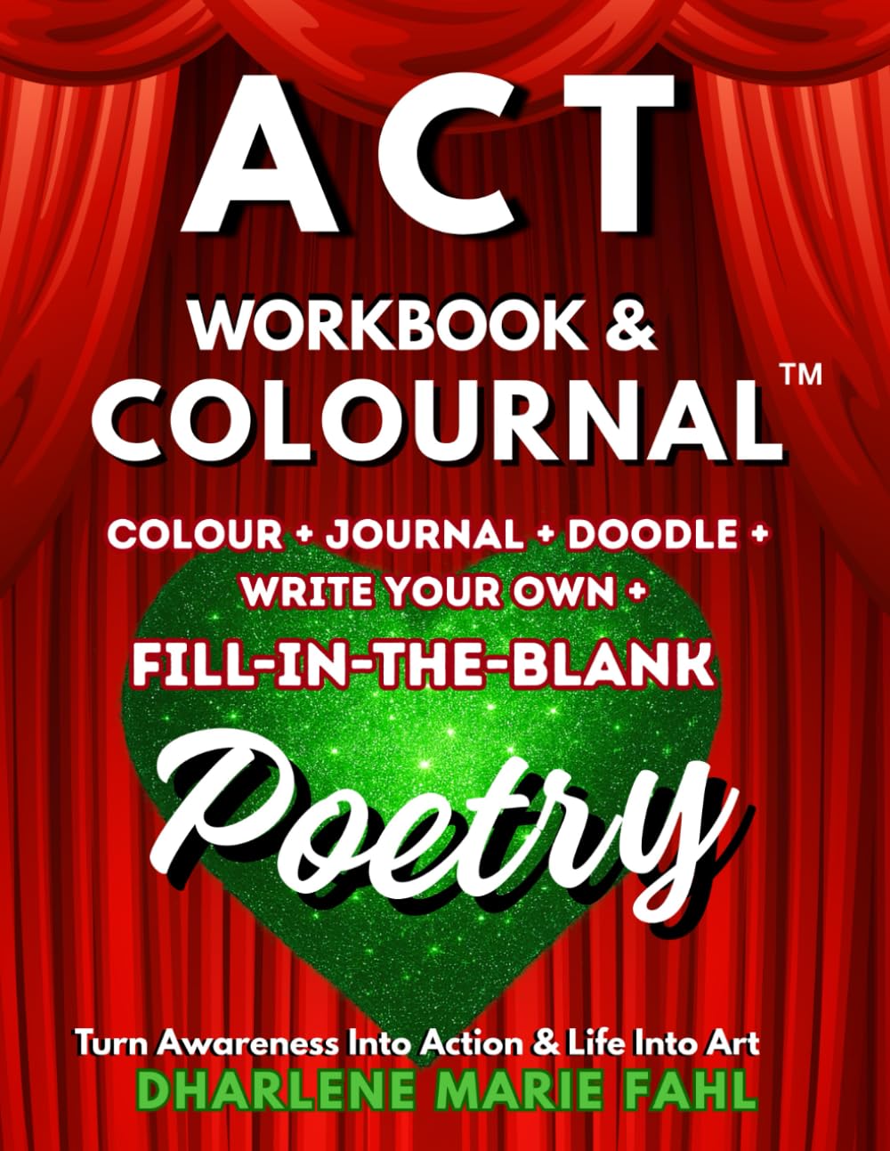 ACT: COLOURNAL & WORKBOOK: Turn Awareness Into Action & Life Into Art (Third-Wave Therapy Colournals)