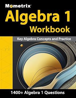 Algebra 1 Workbook - 1,400+ Questions, Key Algebra Concepts and Practice [Detailed Answer Explanations]