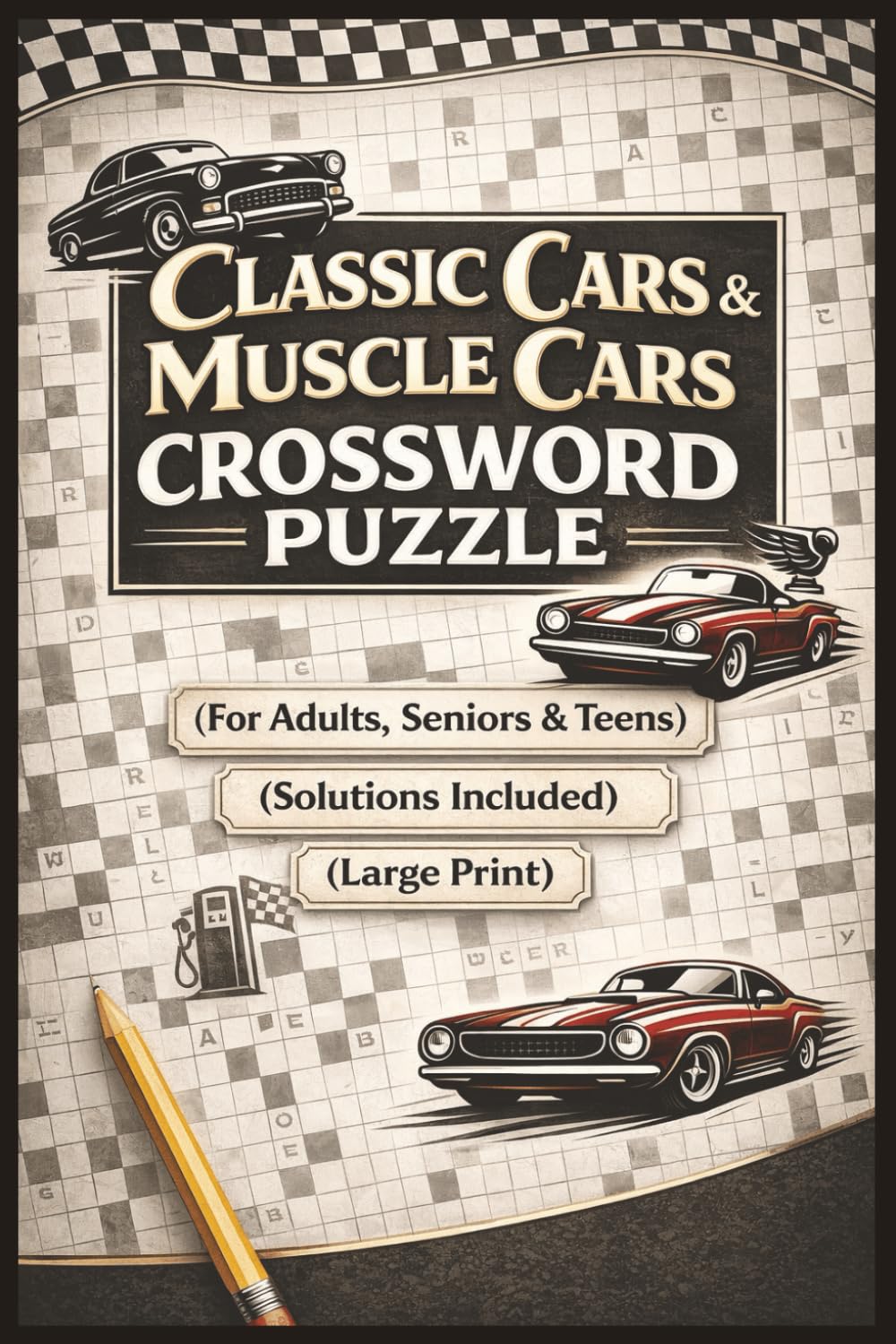 Classic Cars & Muscle Cars Crossword Puzzle: 50 Large Print Crosswords Celebrating Automotive Parts, Brands, Racing, Driving Culture, Hot Rods, ... Terms, For Adults, Seniors & Teens