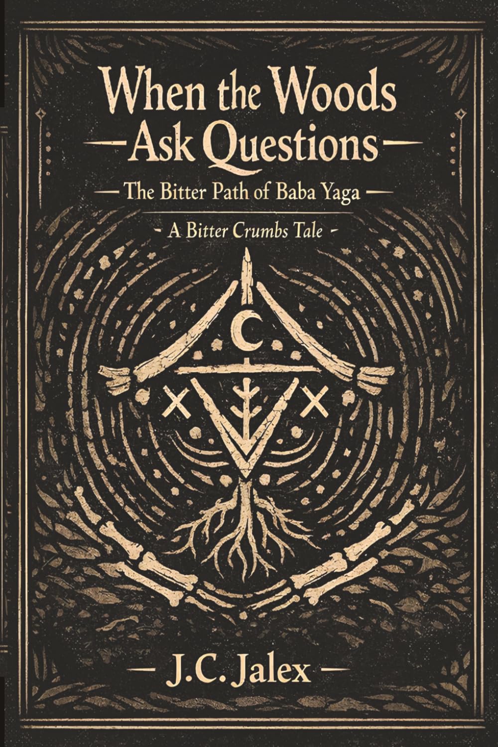 When The Woods Ask Questions : The Bitter Path of Baba Yaga: A Bitter Crumbs Tale