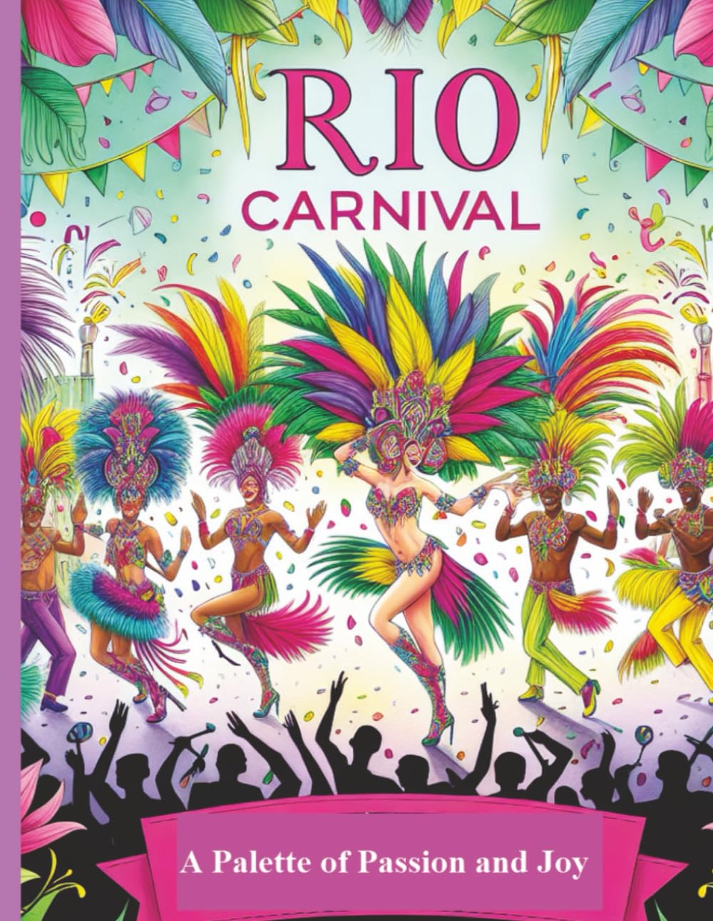Rio Carnival: A Palette of Passion and Joy: A Creative Exploration of Carnival Vibrance"/Coloring book for adults/ Perfect for relaxing evenings or creative moments,