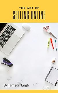 Art of Selling Online: Easy and quick way to learn the art of selling online