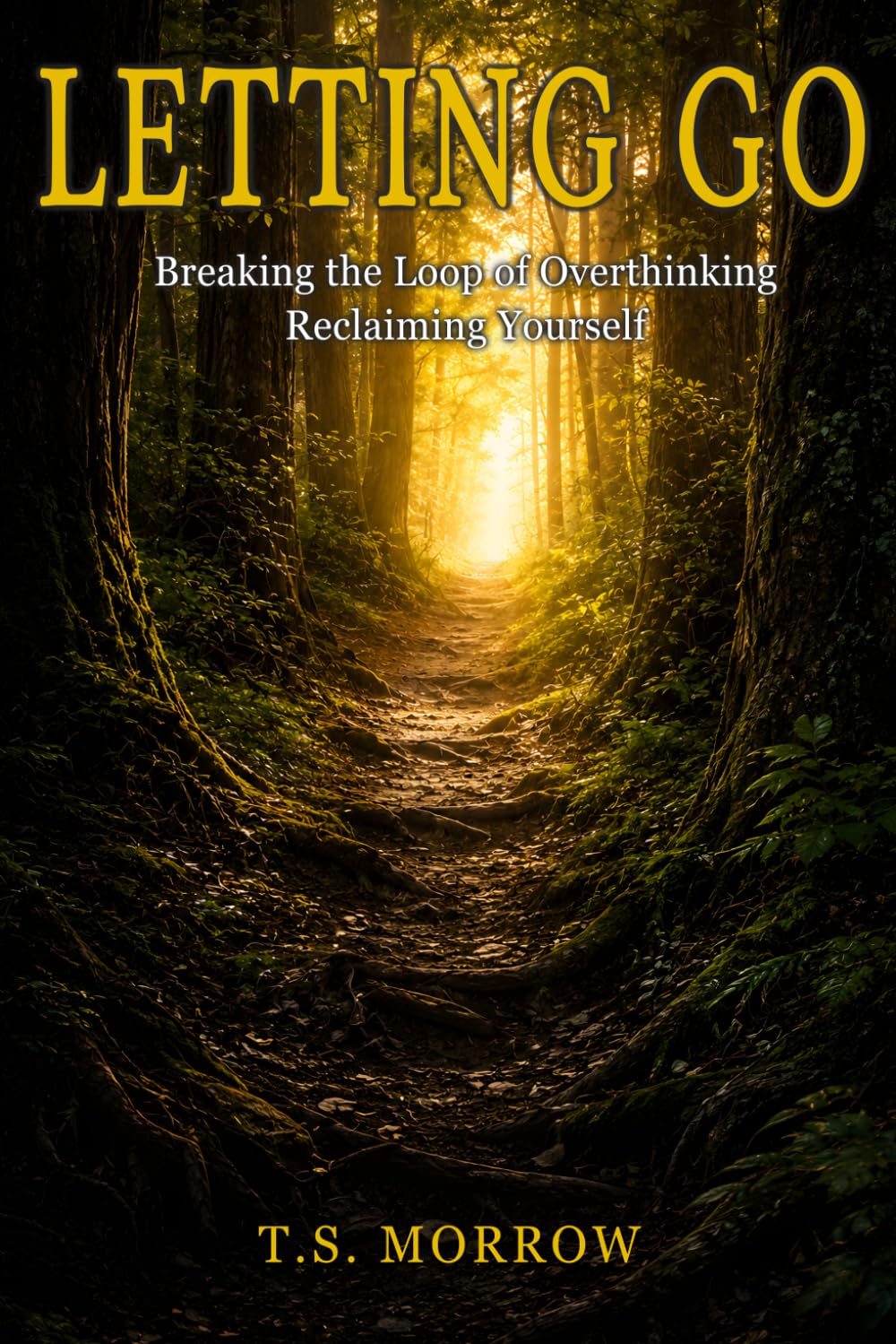 Letting Go : Breaking the loop of overthinking, reclaiming yourself: Healing Childhood Trauma, Undiagnosed ADHD, and the Cycle of Overthinking