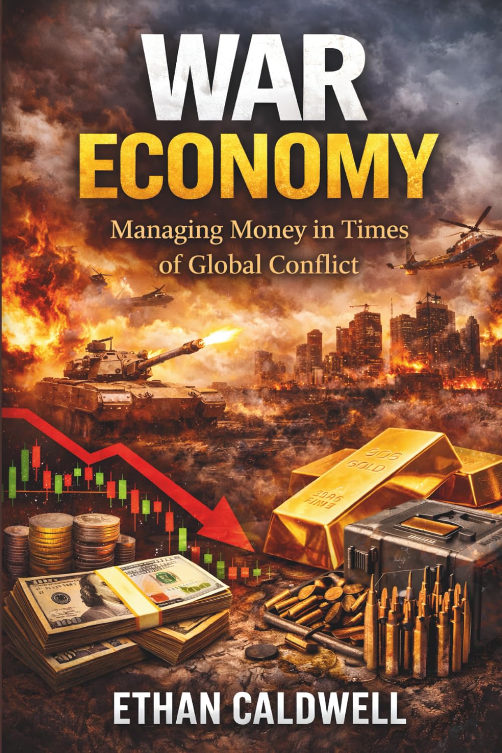 War Economy: Managing Money in Times of Global Conflict: 3 (Financial Crisis Survival Series)