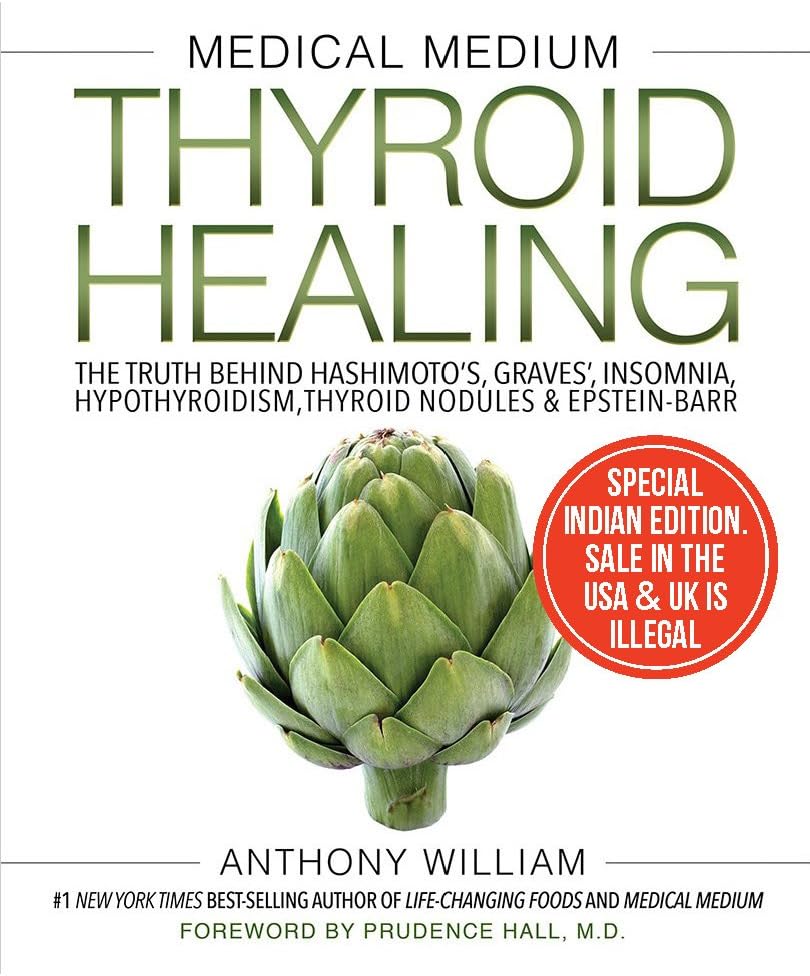 Medical Medium Thyroid Healing: The Truth behind Hashimoto's, Graves', Insomnia, Hypothyroidism, Thyroid Nodules & Epstein-Barr [Paperback] [Dec 06, 2017] Anthony William