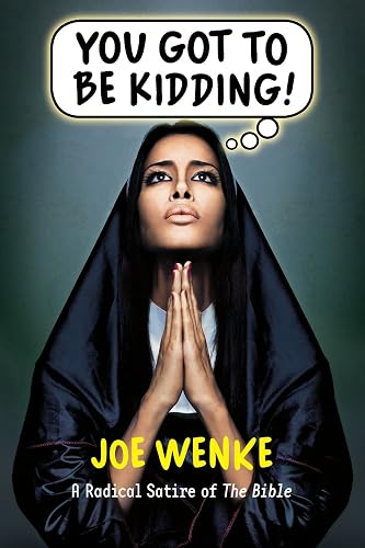 You Got to Be Kidding! a Radical Satire of the Bible
