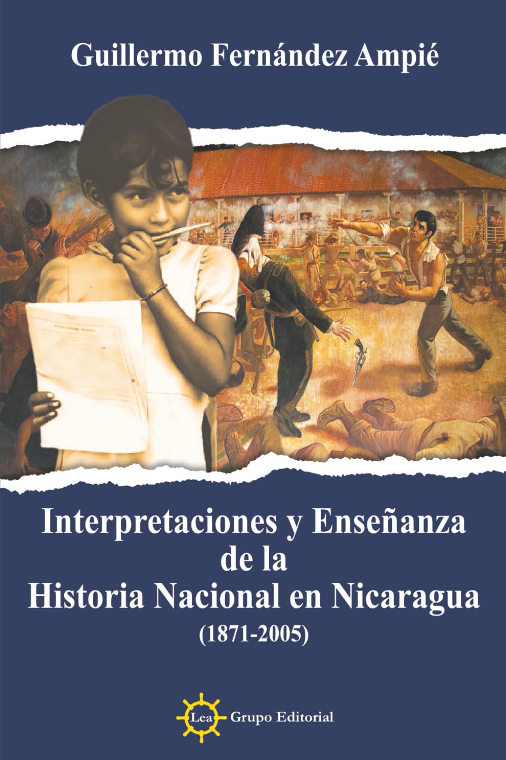 Interpretaciones y enseñanza de Ia Historia Nacional de Nicaragua (1871-2005)