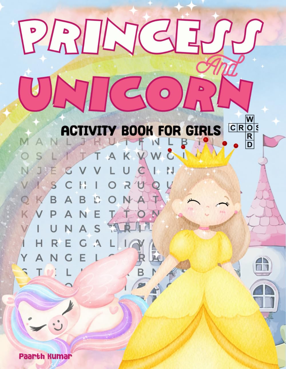 Princess and Unicorn Activity Book for Girls: Ultimate Fun Holiday Activity Workbook For Girls. Feturing Princess and Unicorn Coloring Pages, Mazes, ... Cut & Paste, Dot to Dot and Much More.