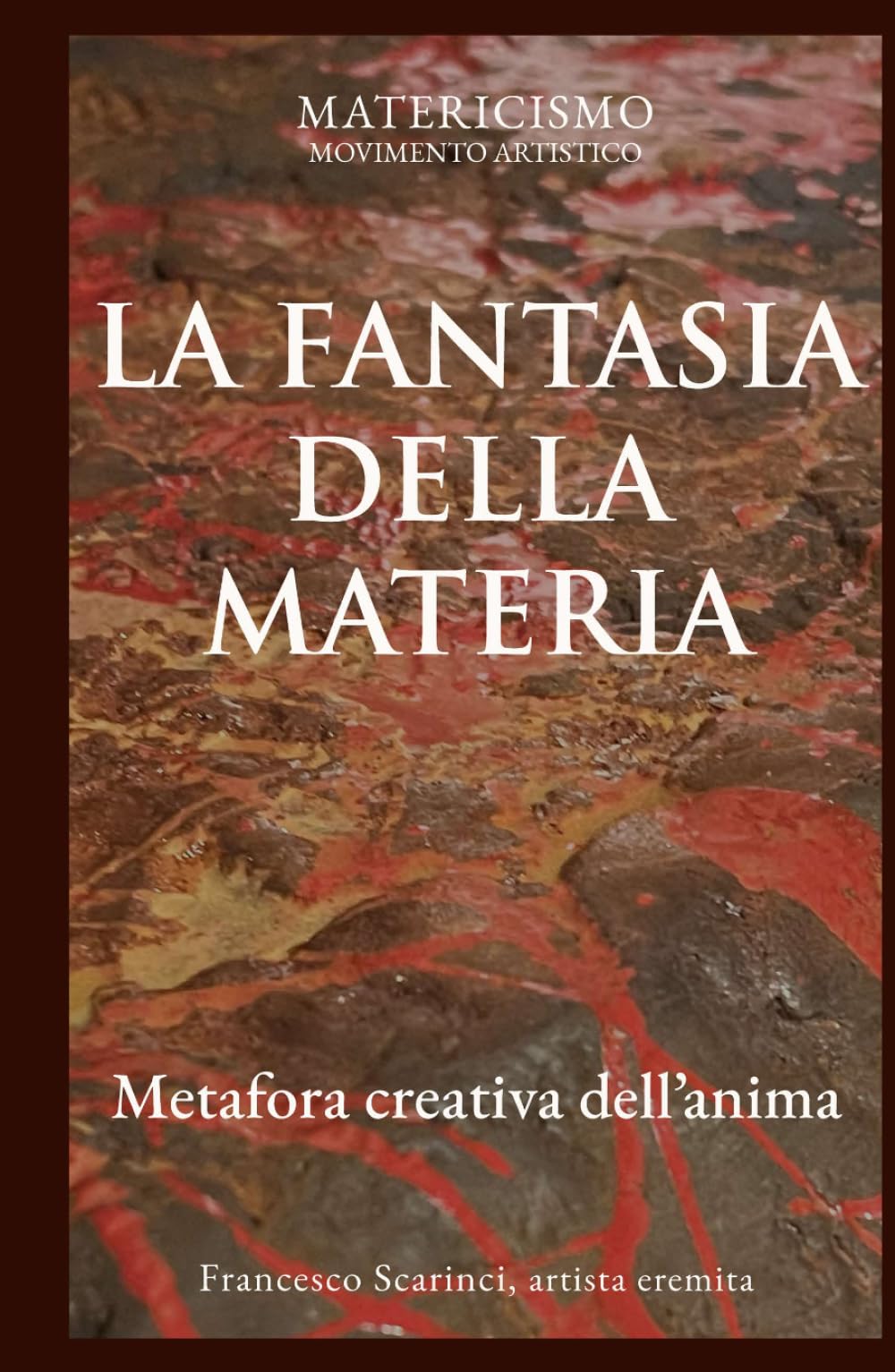 LA FANTASIA DELLA MATERIA: Metafora creativa dell’anima