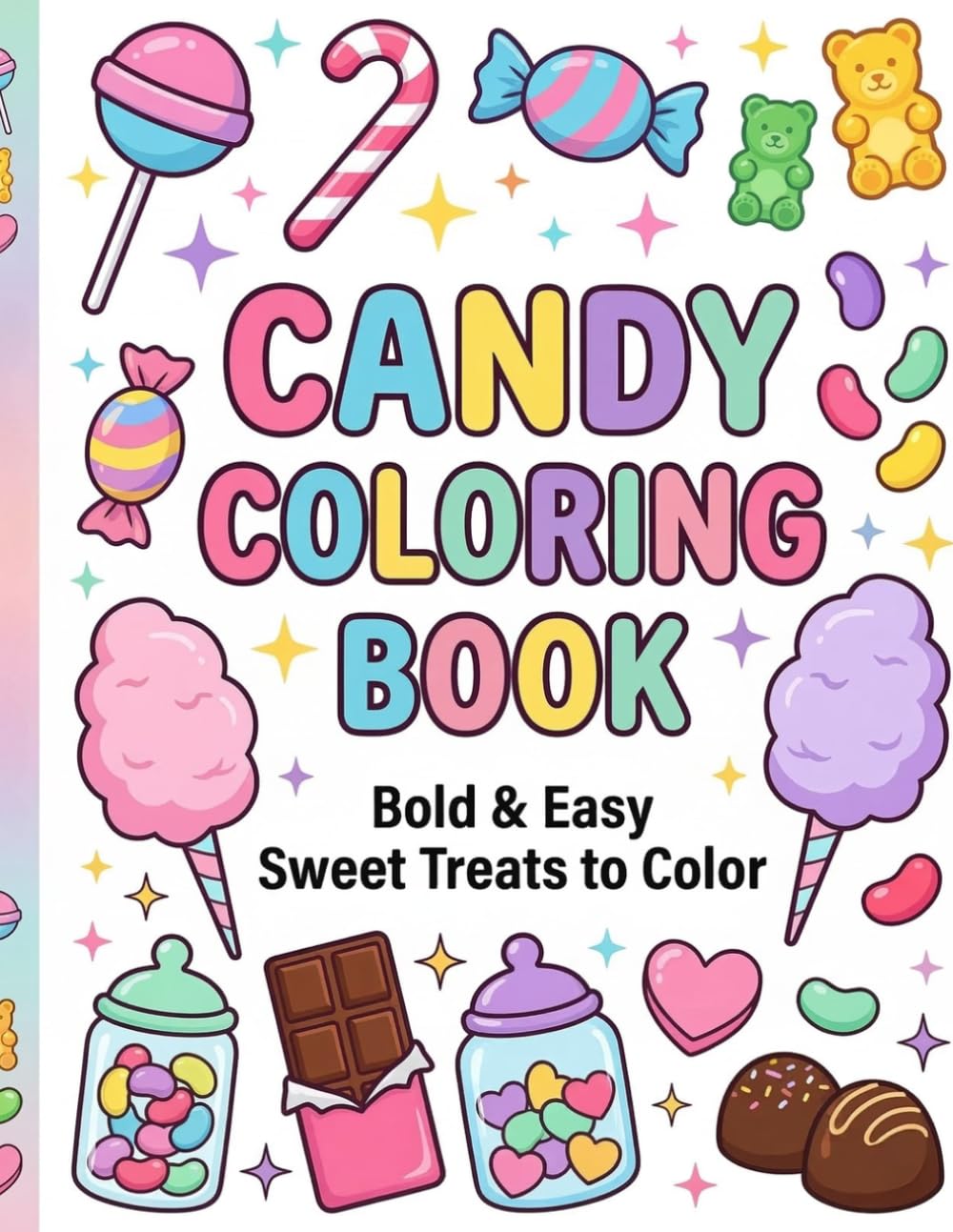 Candy Coloring Book for Kids and Adults: Bold and Easy Sweet Treats to Color | Lollipops, Gummies, Chocolate, Cotton Candy and More Fun Candy Coloring Pages