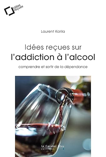 Idees recues sur l'addiction a l'alcool: comprendre et sortir de la dépendance