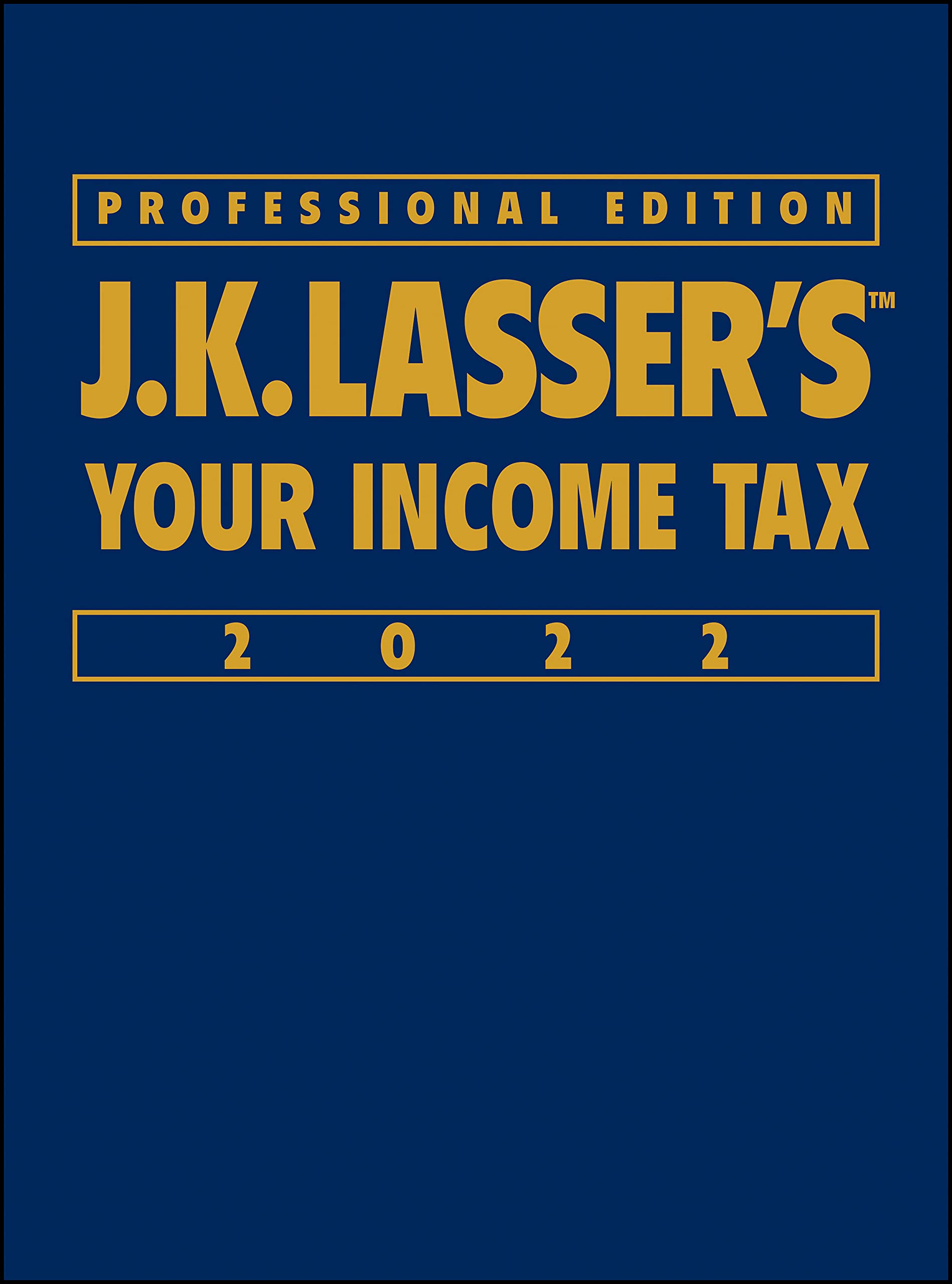 J. K. Lasser's Your Income Tax 2022 (J. K. Lasser's Your Income Tax Professional Edition)