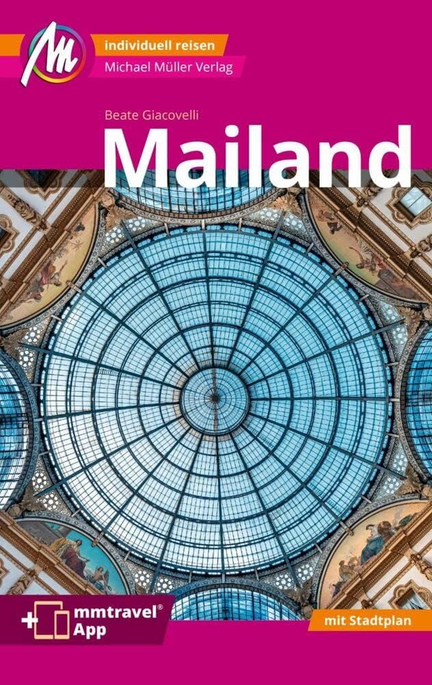 Beate GiacovelliMailand MM-City Reiseführer Michael Müller Verlag: Individuell reisen mit vielen praktischen Tipps und Web-App mmtravel.com