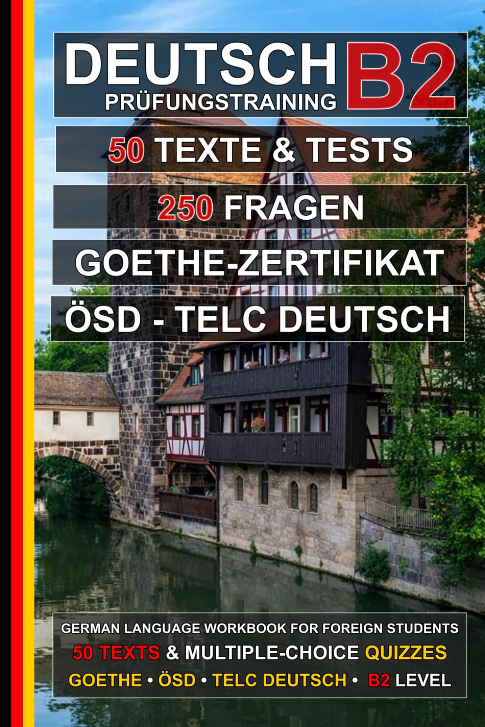 Deutsch B2 Prüfungstraining: 50 Texte, 50 Tests und 250 Fragen: Übungsbuch Deutsch zur Vorbereitung auf ÖSD, telc Deutsch und das Goethe-Zertifikat B2 (Deutsch für alle)