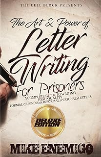 The Art & Power of Letter Writing for Prisoners (Deluxe Edition): A Complete Guide to Writing High-Quality Formal (Business) & Informal (Personal) Letters