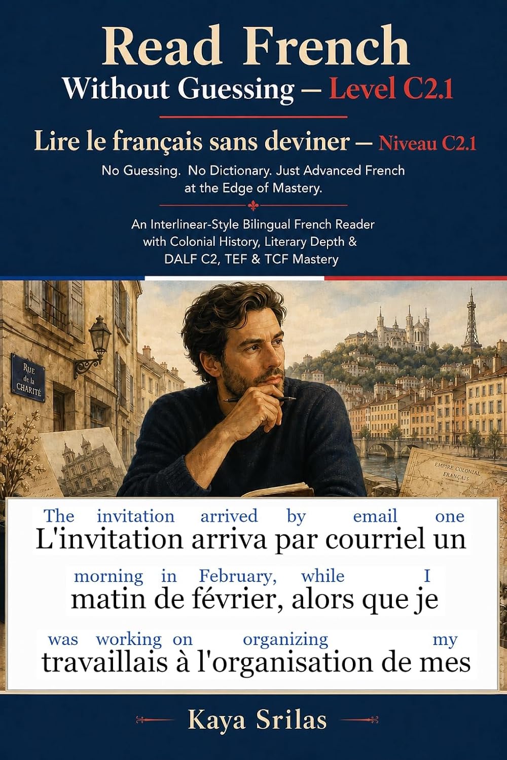 Read French Without Guessing — Level C2.1 / Lire le français sans deviner — Niveau C2.1: No Guessing. No Dictionary. An Interlinear Advanced Bilingual ... sans deviner t. 11) (French Edition)