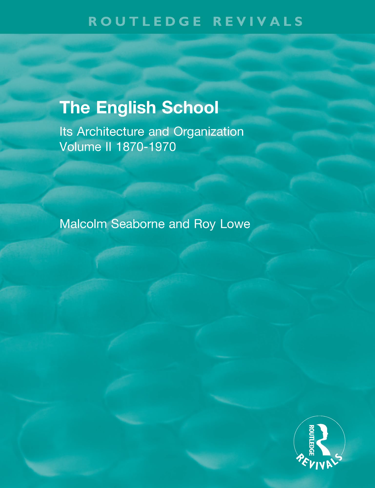 The English School: Its Architecture and Organization, Volume II 1870-1970 (Routledge Revivals: The English School)
