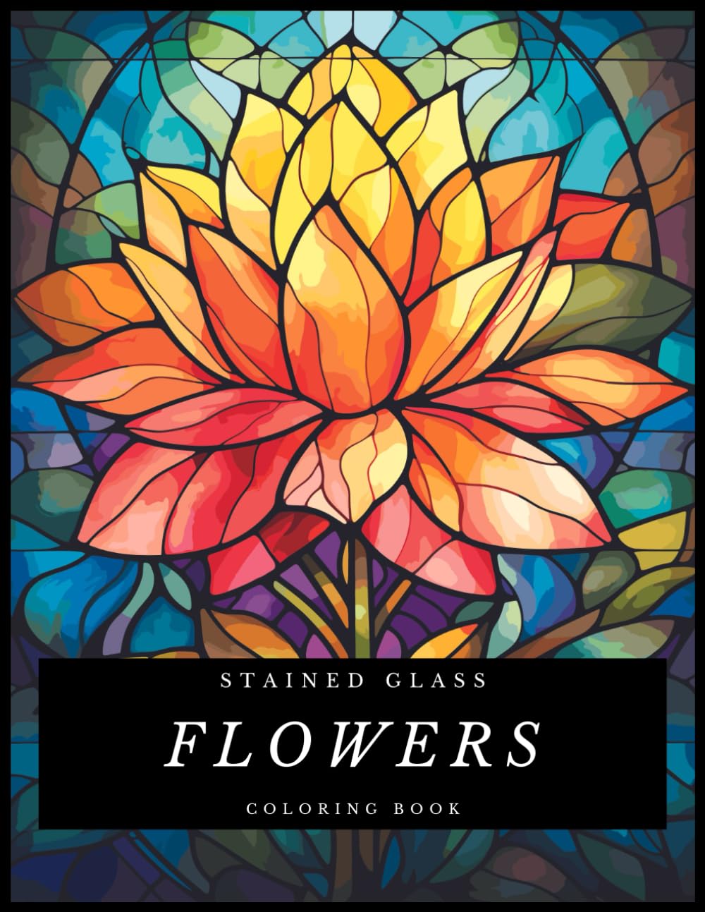 Stained Glass: Flower Patterns: An Adult Coloring Book