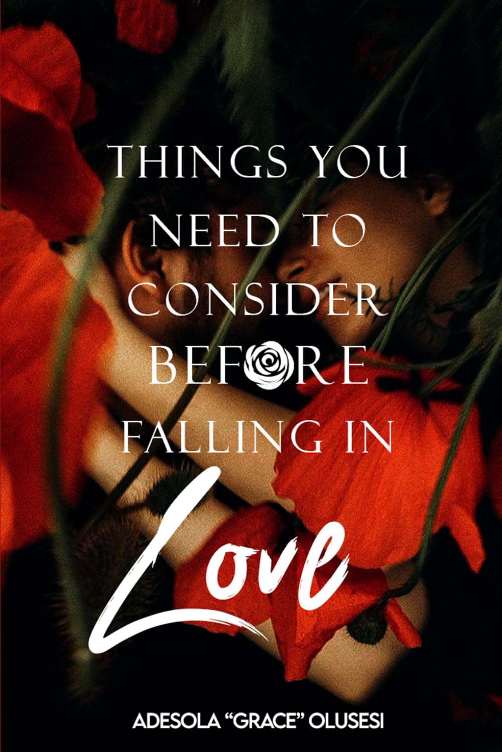 Things You Need to Consider Before falling In Love: How to Prepare for a Romantic Relationship (For Ladies)