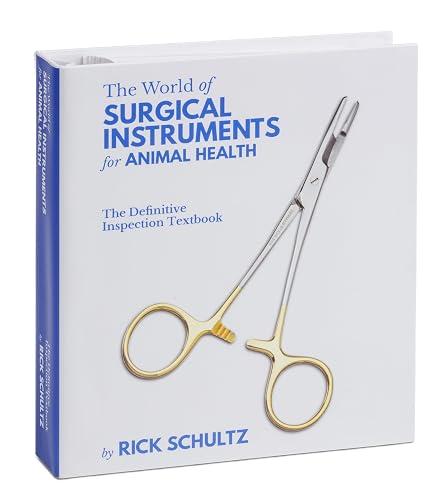 The World of Surgical Instruments for Animal Health; The Definitive Inspection Textbook.