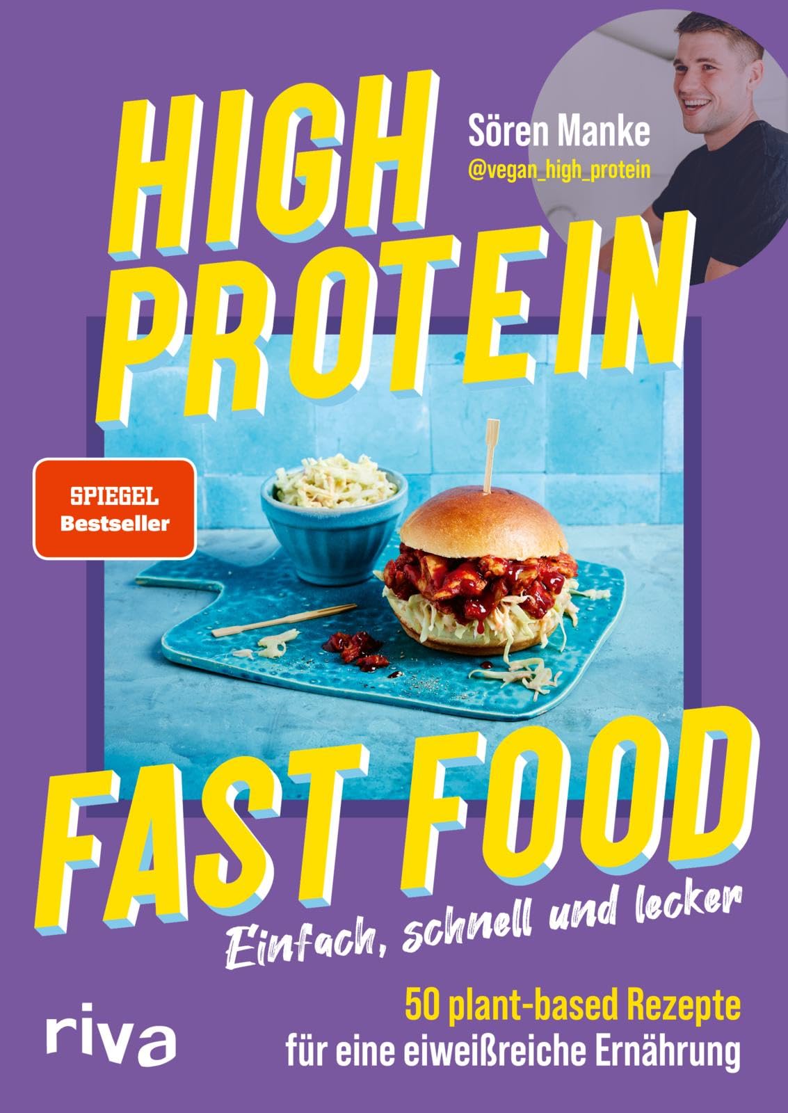 High Protein Fast Food: Einfach, schnell und lecker - 50 plant based Rezepte für eine eiweißreiche Ernährung | Kochbuch mit veganem Comfort Food. Abnehmen. SPIEGEL-Bestseller