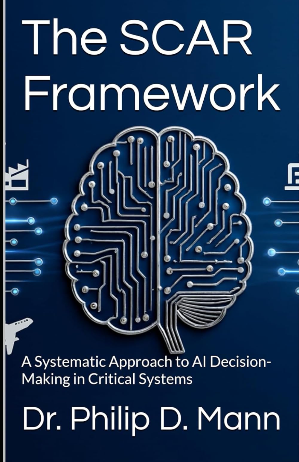 The SCAR Framework: A Systematic Approach to AI Decision-Making in Critical Systems (Real World Risk Management)