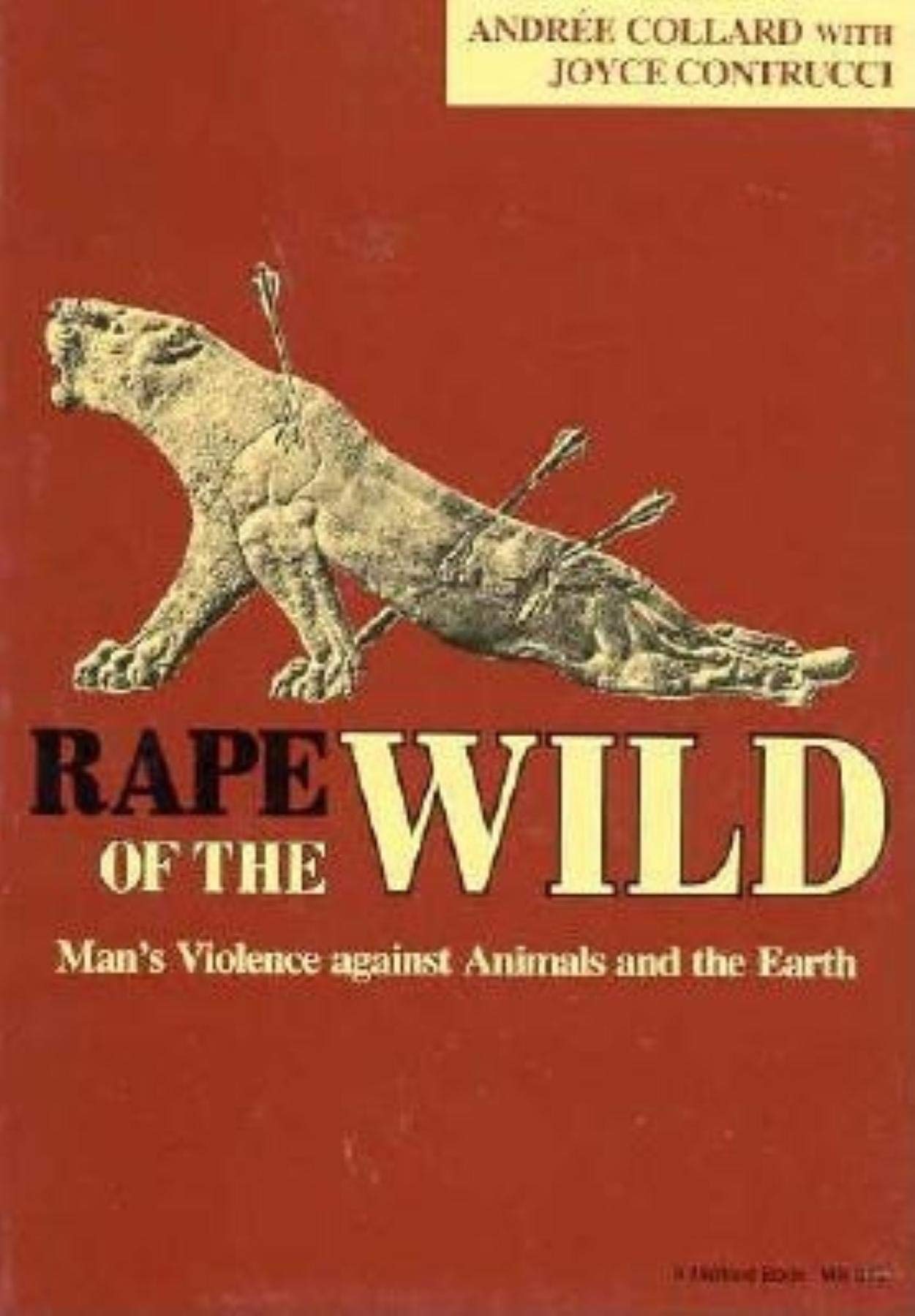 Rape of the Wild: Man's Violence against Animals and the Earth