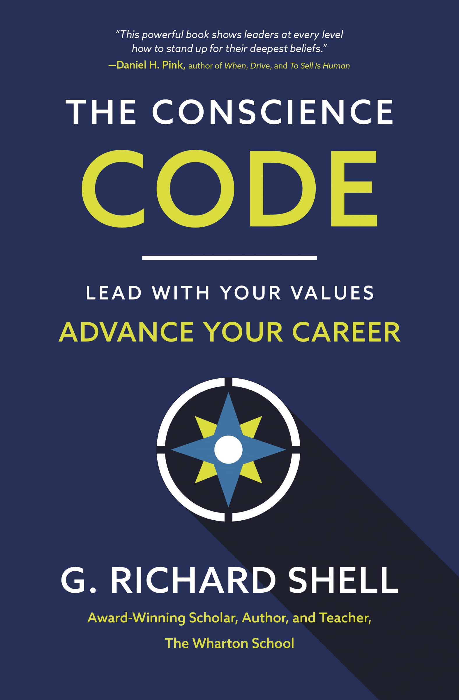 The Conscience Code: Lead with Your Values. Advance Your Career. [Paperback] Shell, G. Richard