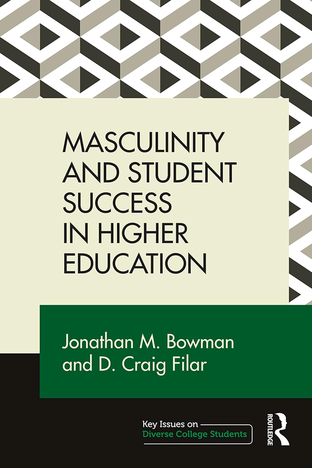 Masculinity and Student Success in Higher Education (Key Issues on Diverse College Students)