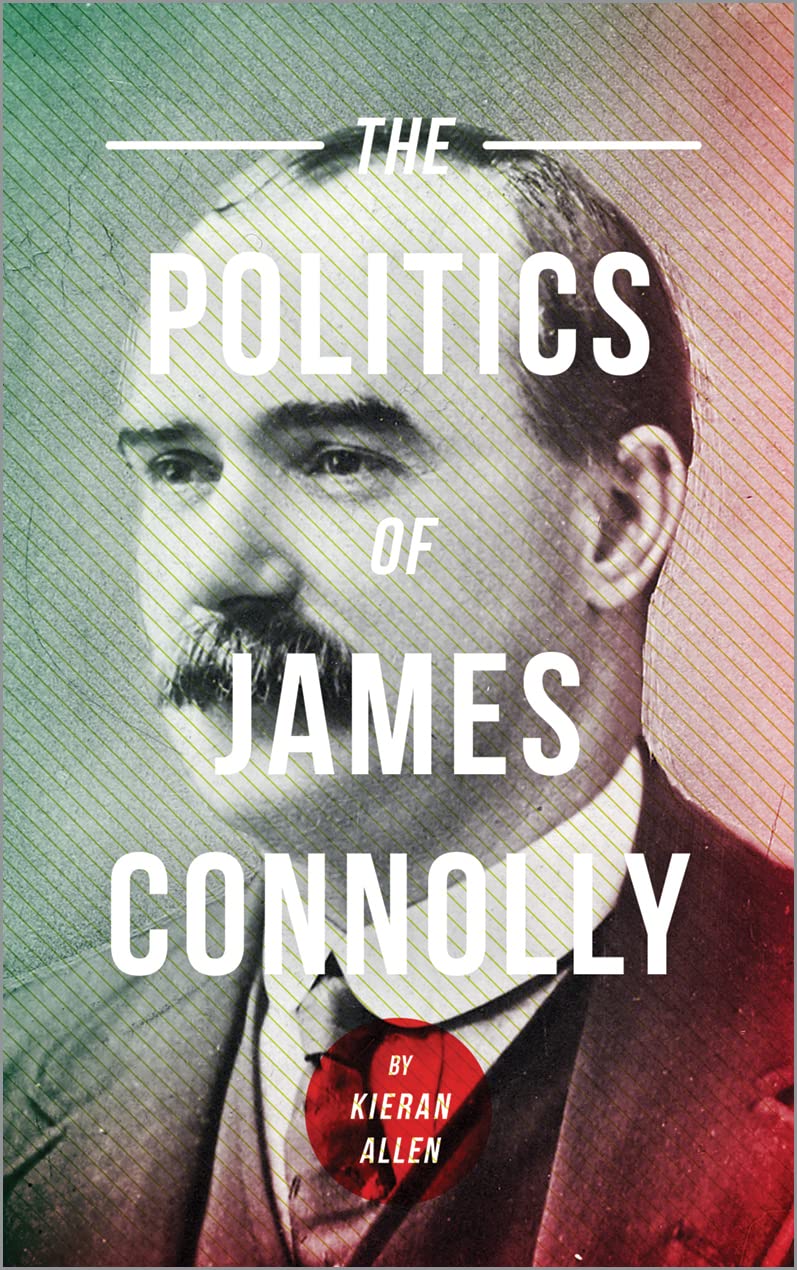 The Politics Of James Connolly by Kieran Allen - 9780745304731
