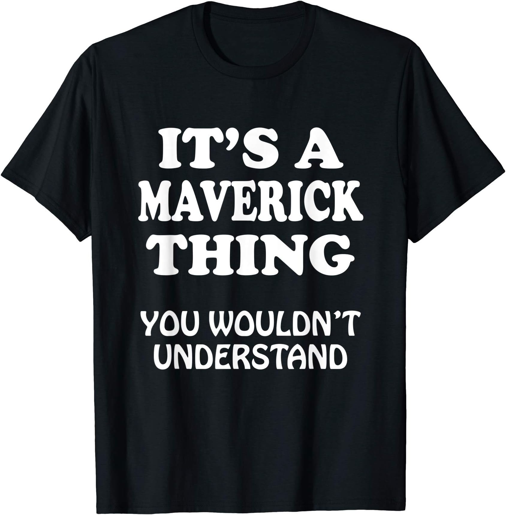 Maverick Matching Family Reunion T ShirtIts A Maverick Thing You Wouldnt Understand Family Reunion T-Shirt