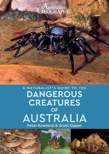 A Naturalist's Guide to the Dangerous Creatures of Australia