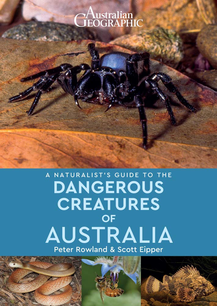 A Naturalist's Guide To The Dangerous Creatures Of Australia 
