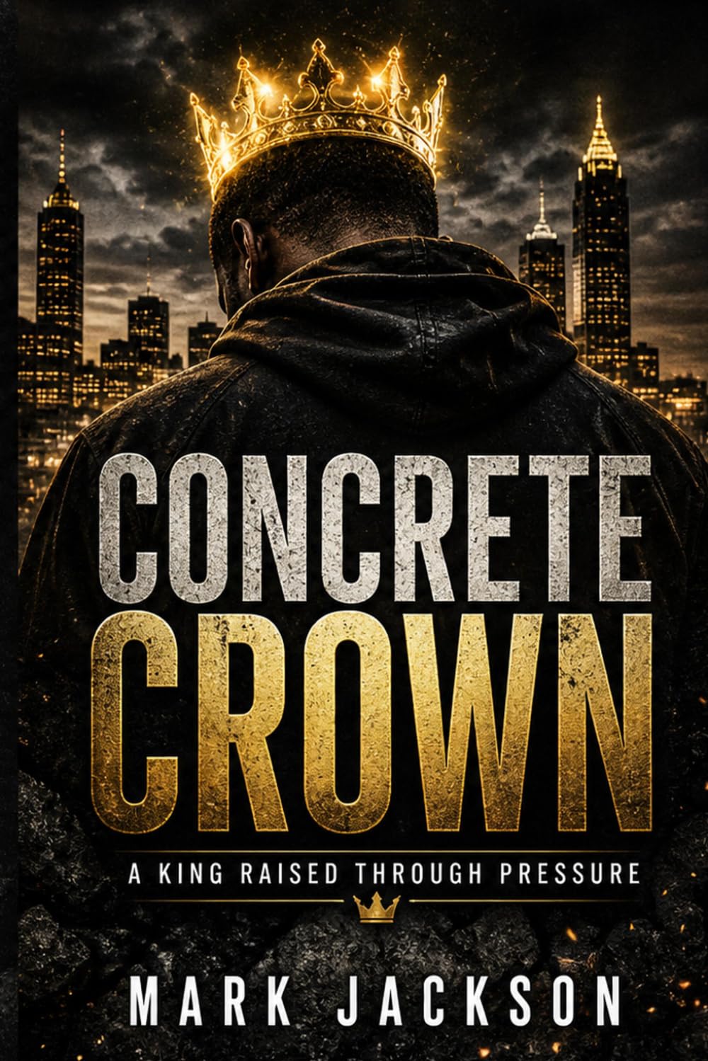 Concrete Crown A King Raised Through Pressure