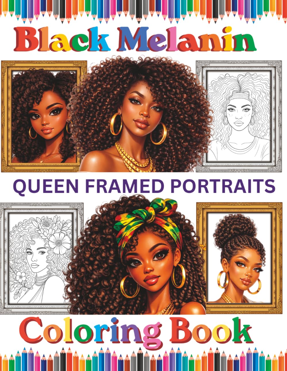 Black Melanin Queen Framed Portraits Coloring Book: For African American women and brown skin girls that love to color beautiful sistas. (Black Melanin Coloring Books)
