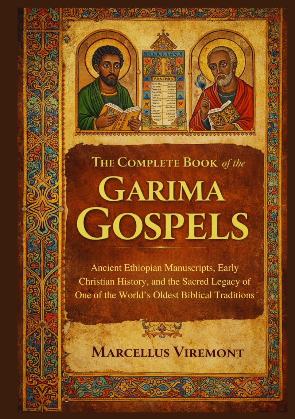 The Complete Book of the Garima Gospels: Ancient Ethiopian Manuscripts, Early Christian History, and the Sacred Legacy of One of the World’s Oldest Biblical Traditions