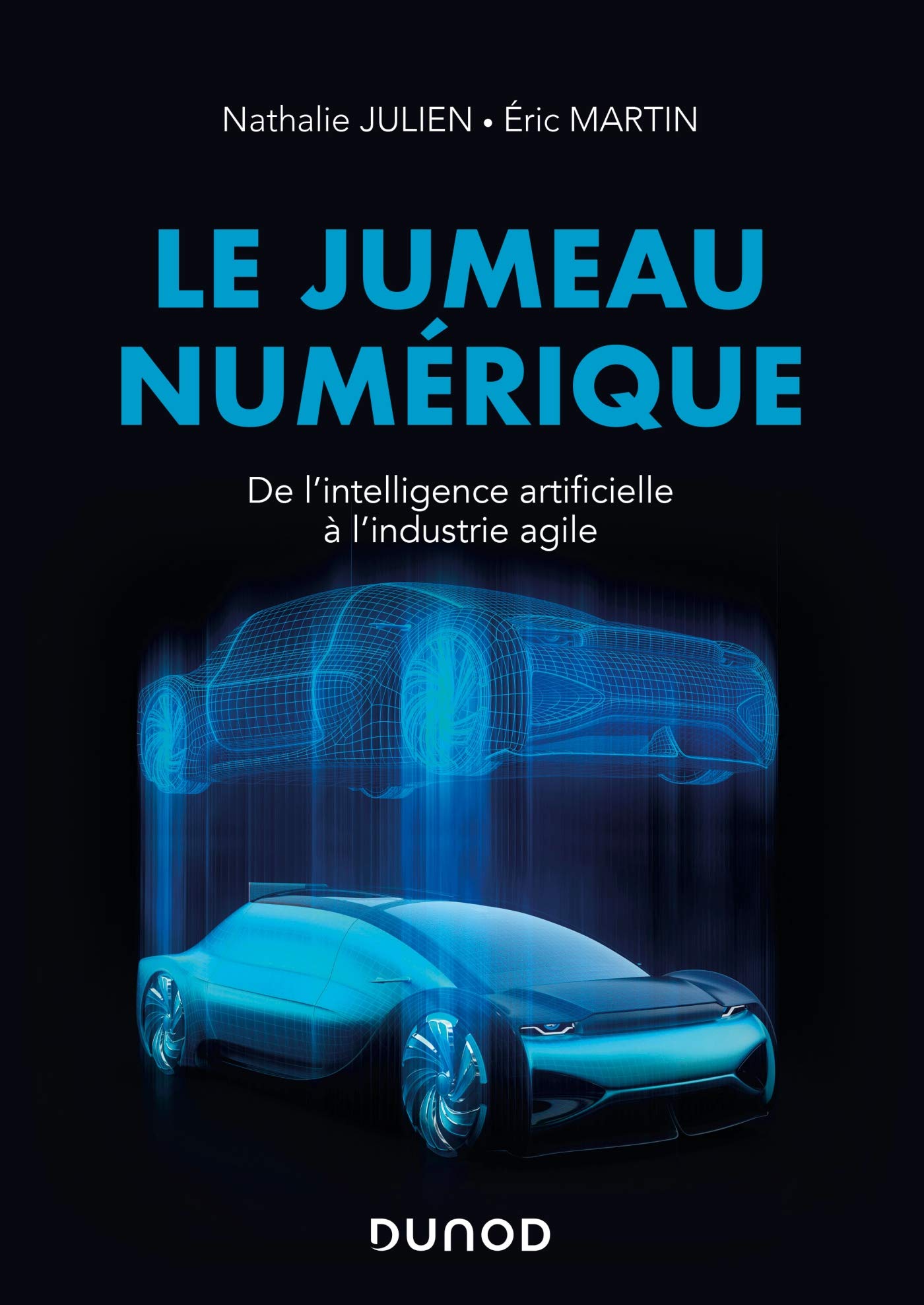 Le jumeau numérique : De l'intelligence artificielle à l'industrie agile (French Edition)