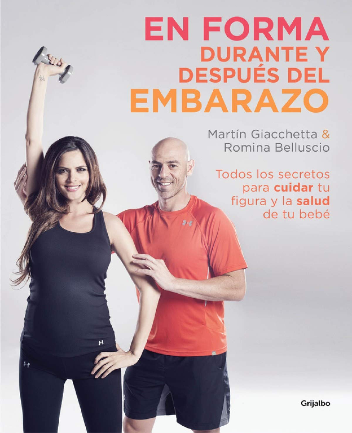 En forma durante y despues del embarazo / In Shape During And After Pregnancy: Todos los secretos para cuidar tu figura y la salud de tu bebé