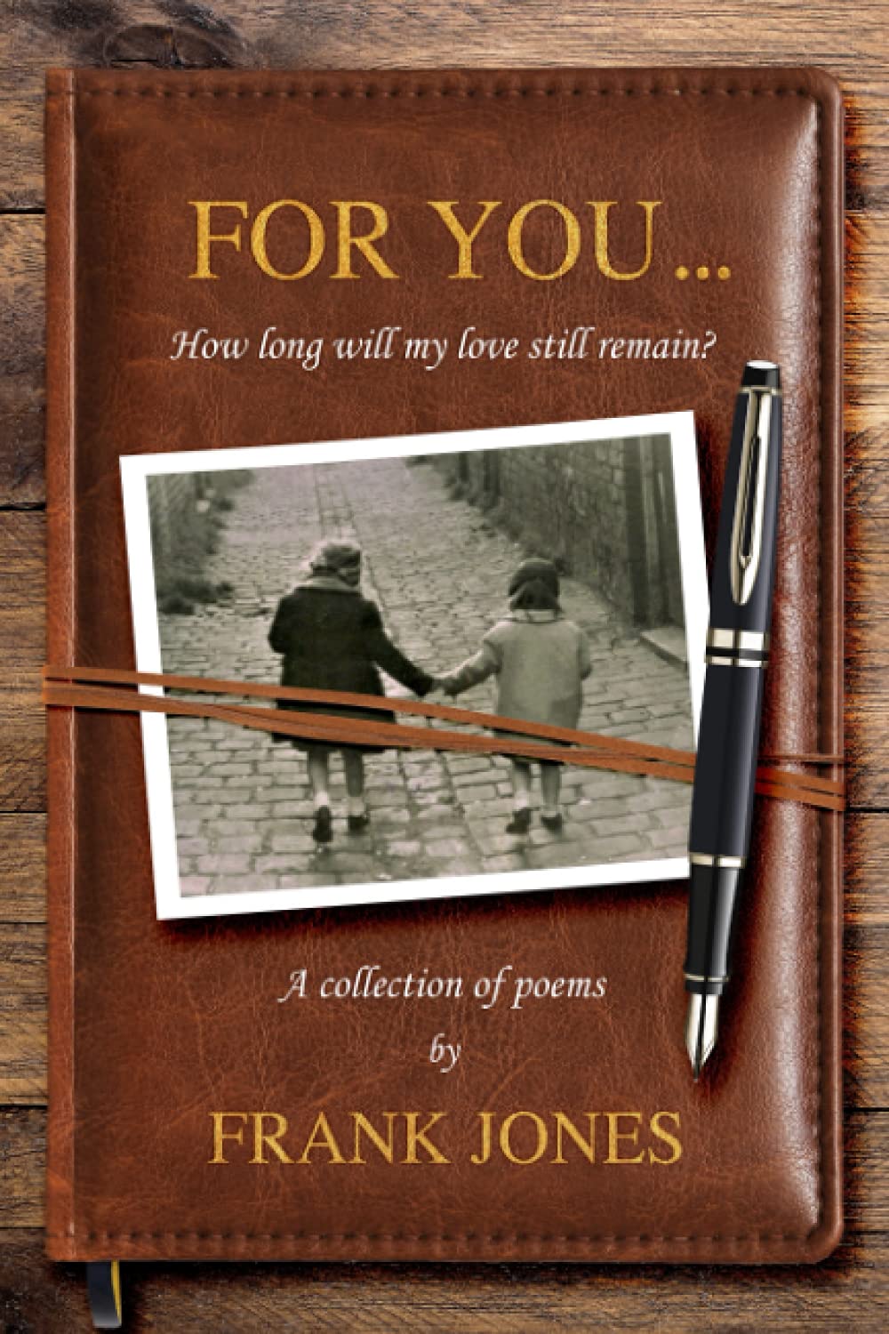 For You…: How long will my love still remain?
