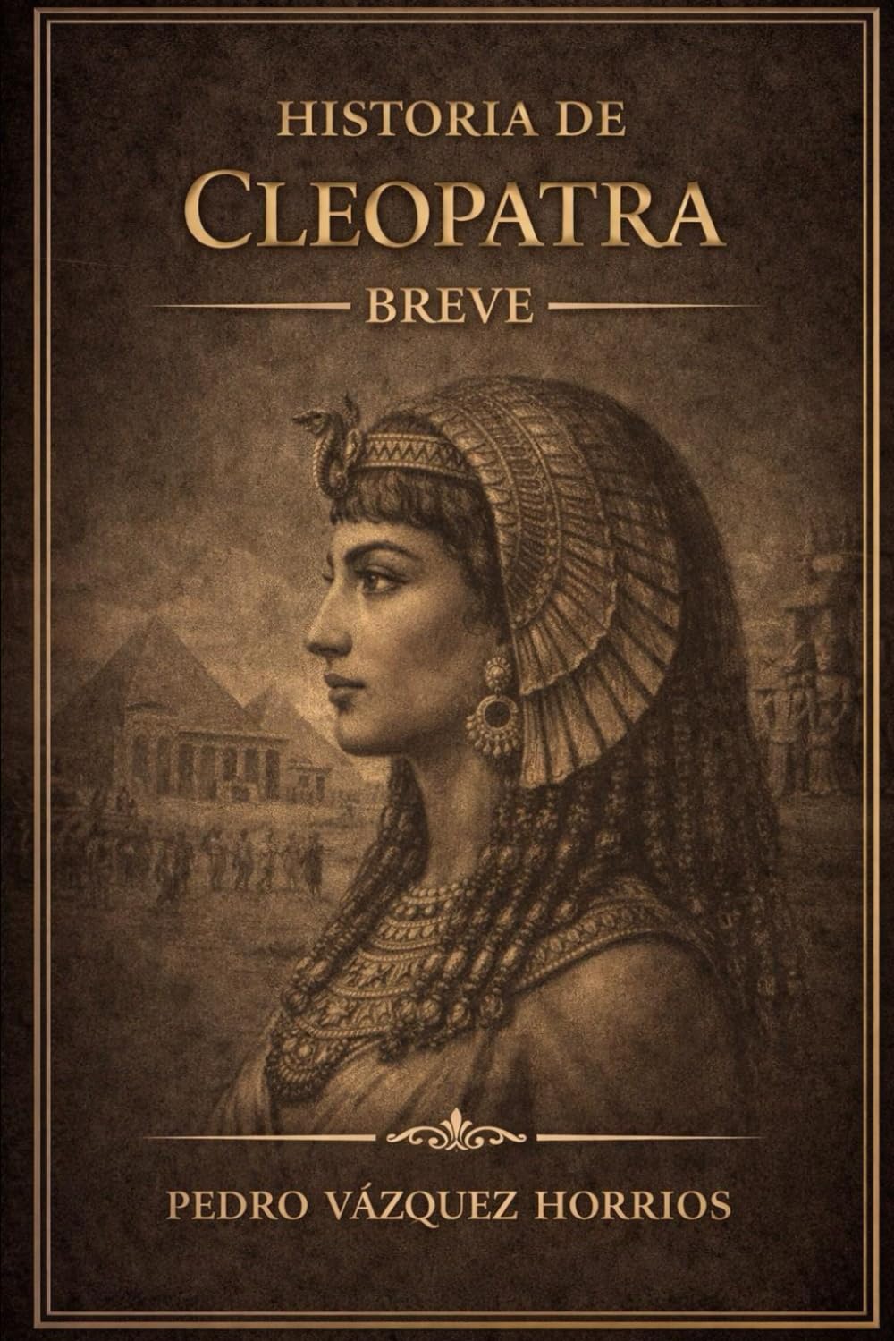 Historia de Cleopatra Breve (Historia de Grandes Personajes Breve)