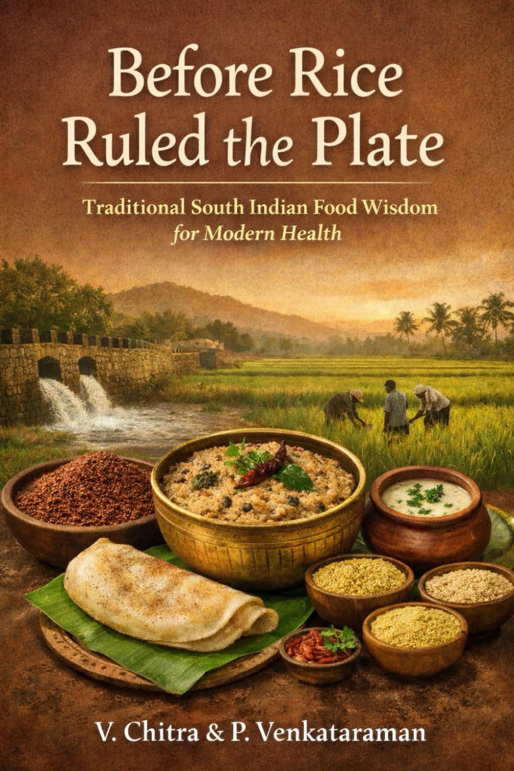 Before Rice Ruled the Plate: Traditional South Indian Food Wisdom for Modern Health