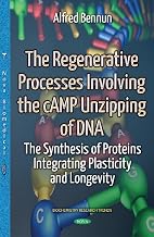 The Regenerative Processes Involving the Camp Unzipping of DNA: The Synthesis of Proteins Integrating Plasticity and Longevity