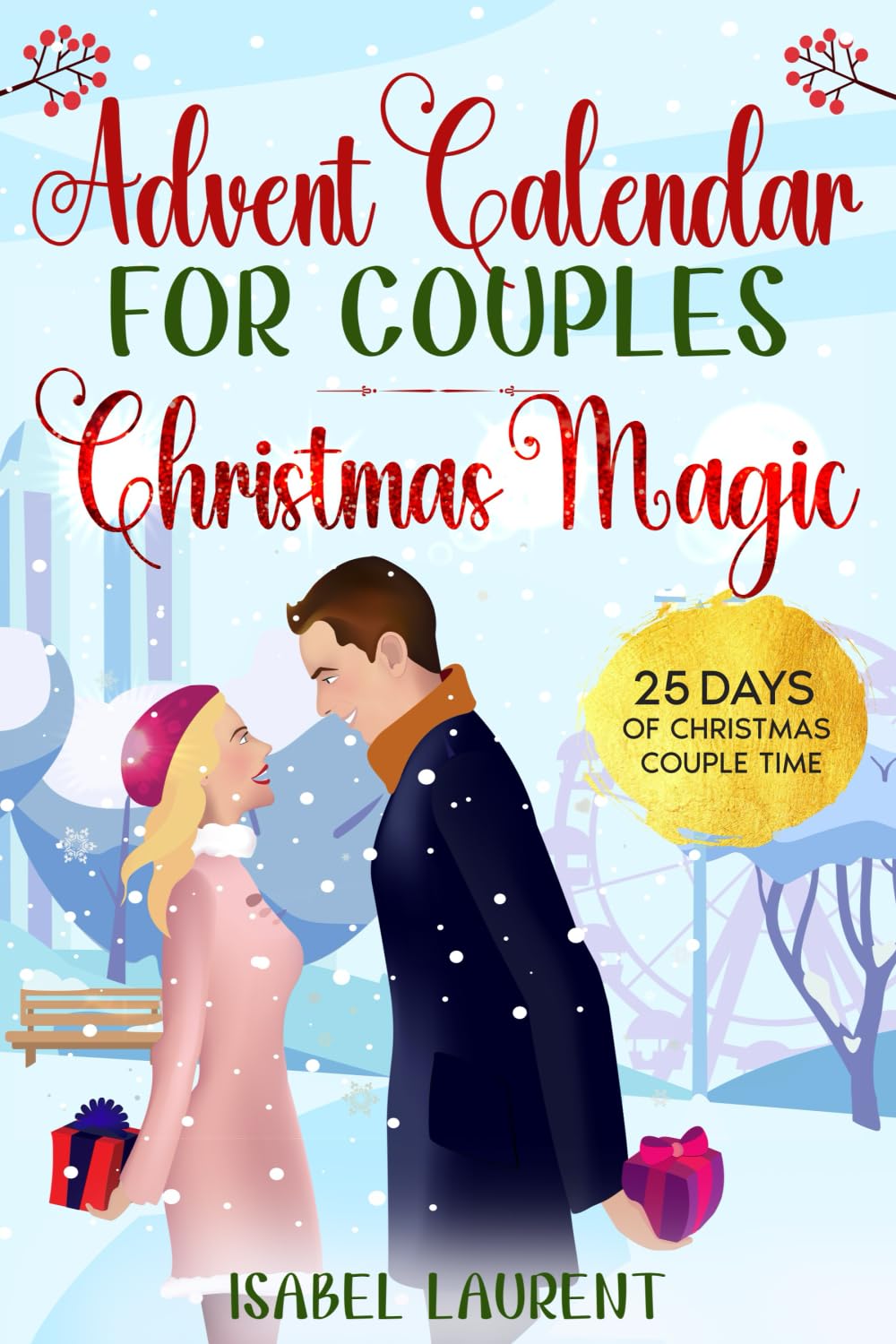 The Advent Calendar Book for Couples - Christmas Magic: 25 Days of Christmas Couple Time - Inspiring Quotes, Couple Challenges and much more for a contemplative Advent Season for Two