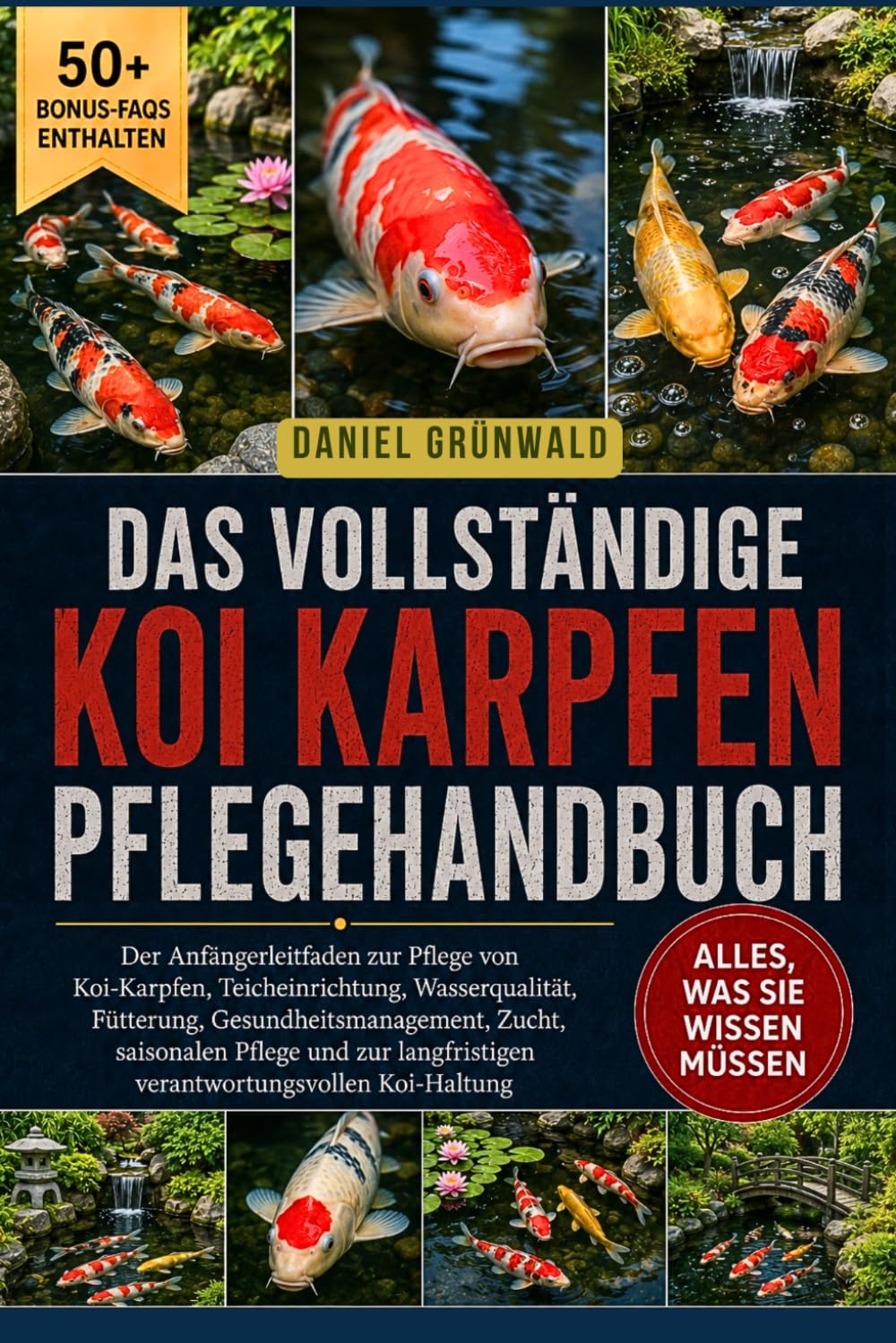 DAS VOLLSTÄNDIGE KOI-KARPFEN PFLEGEHANDBUCH: Der Anfängerleitfaden zur Pflege von Koi-Karpfen, Teicheinrichtung, Wasserqualität, Fütterung, ... verantwortungsvollen Koi-Haltung