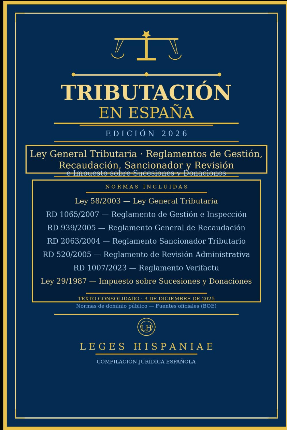 Tributación En España: Ley General Tributaria, Reglamentos de Gestión, Recaudación, Sancionador y Revisión, e Impuesto sobre Sucesiones y Donaciones — Texto consolidado actualizado
