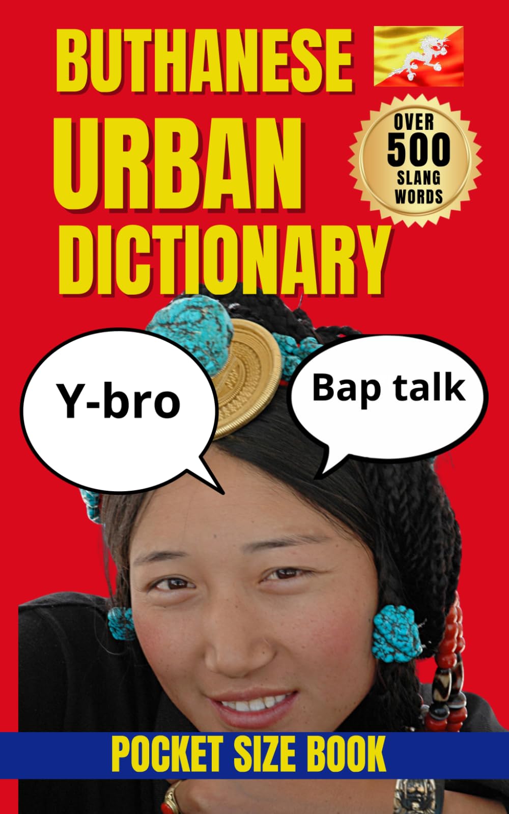 Bhutanese Urban Dictionary: Decode Real Bhutanese Conversations, Slang, Meaning, and Cultural Context (Urban Slang Dictionary)