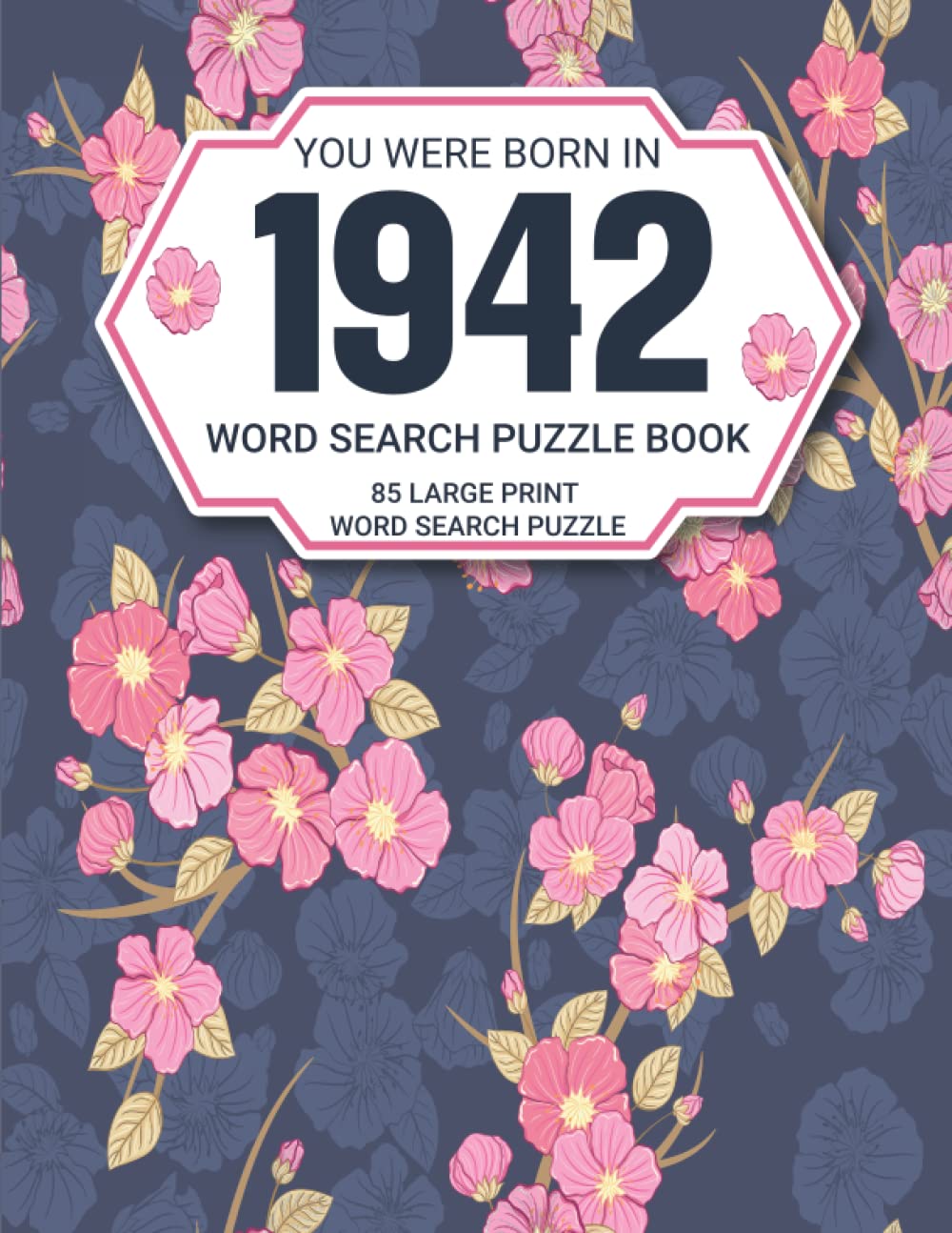 You Were Born In 1942: Word Search Book: Large-Print Word Search Book For Adults And All Puzzles Fans With 85 Puzzles With Solutions (1500 Words To Find) Vol-23