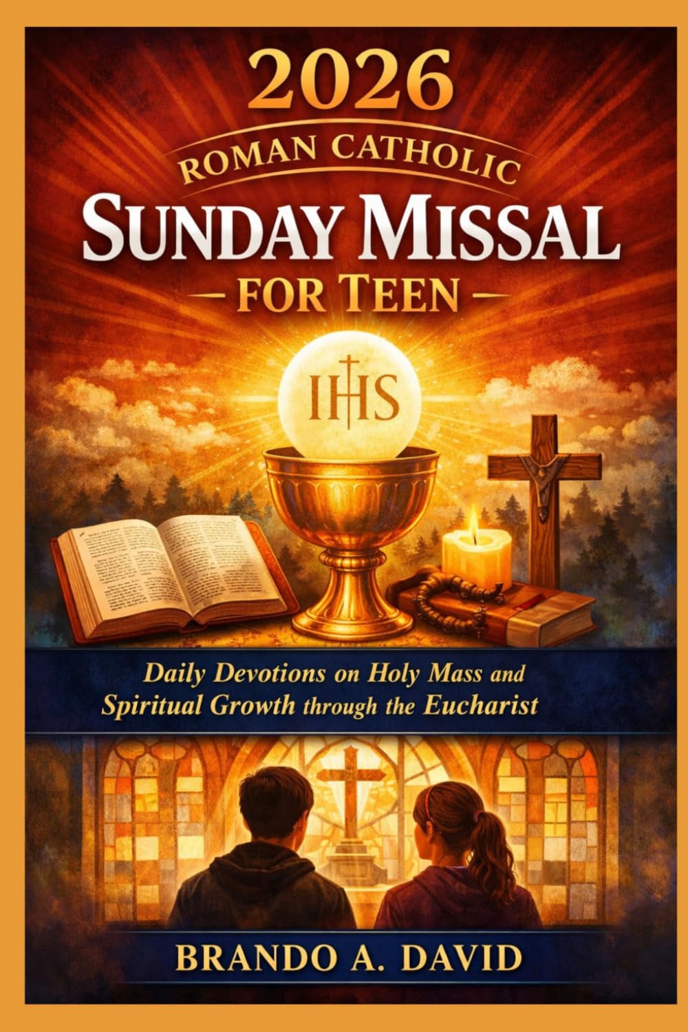 2026 ROMAN CATHOLIC SUNDAY MISSAL FOR TEEN: Daily Devotions on Holy Mass and Spiritual Growth through the Eucharist