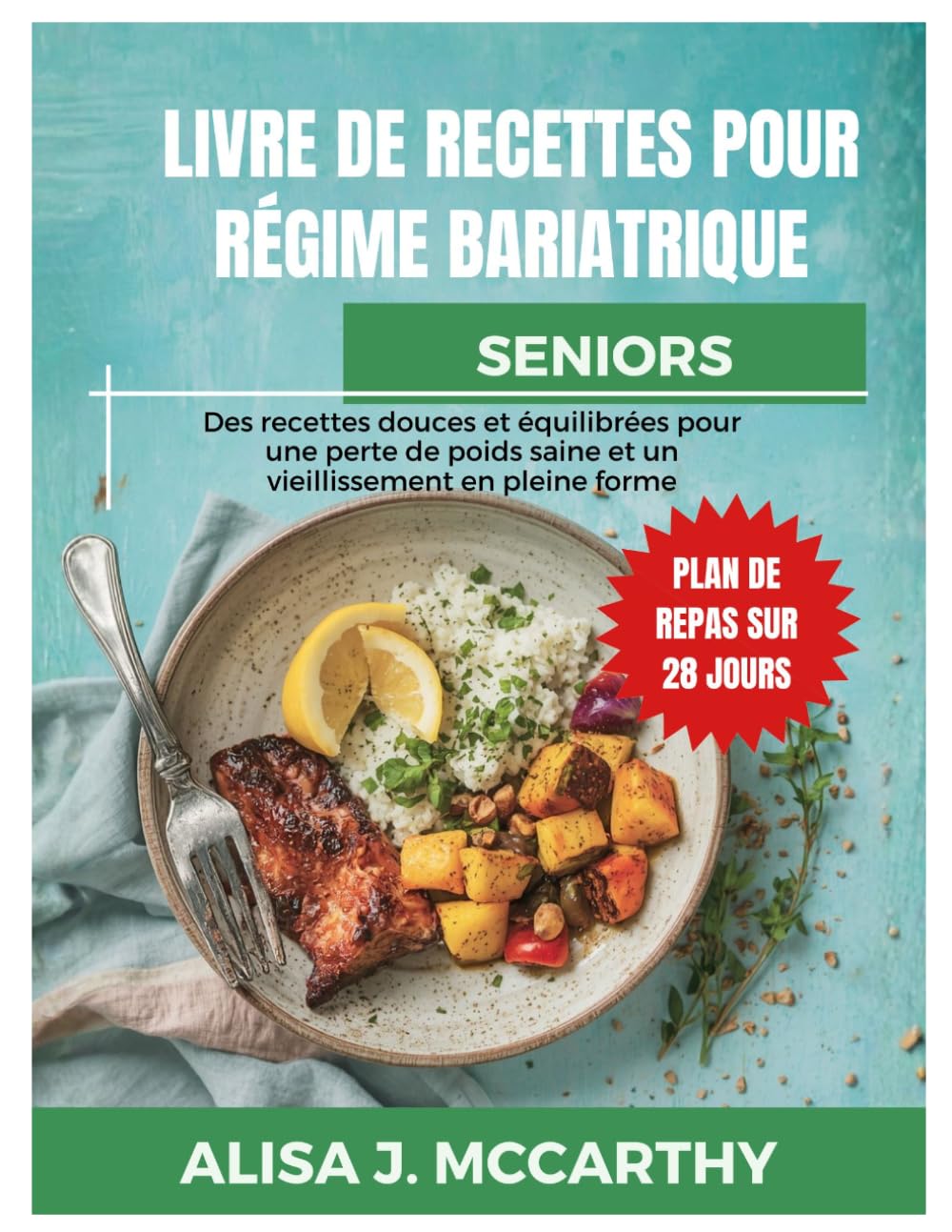 LIVRE DE RECETTES POUR RÉGIME BARIATRIQUE SENIORS: Des recettes douces et équilibrées pour une perte de poids saine et un vieillissement en pleine forme