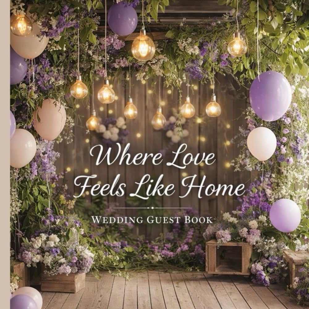 Where Love Feels Like Home: A Wedding Guest Book for Love, Family & Memories